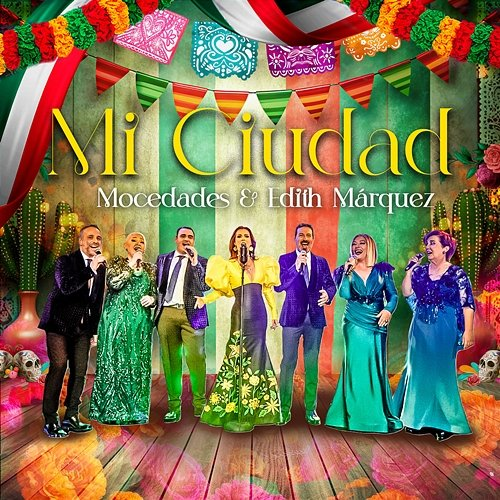 Mi Ciudad Mocedades, Edith Márquez