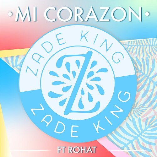 Mi Corazon ZadeKing feat. Rohat