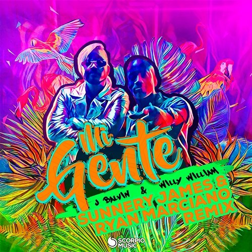 Mi Gente J Balvin, Willy William, Sunnery James & Ryan Marciano