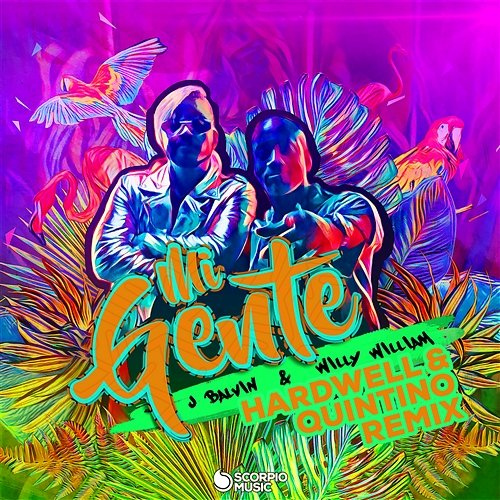 Mi Gente J Balvin, Willy William, Hardwell, Quintino