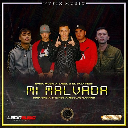 Mi Malvada Nysix Music, el saya & yabel feat. sota one, nicolas garrick, the roy