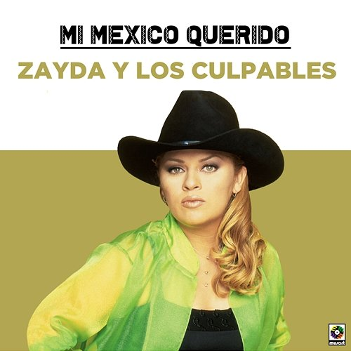 Mi Mexico Querido Zayda, los Culpables