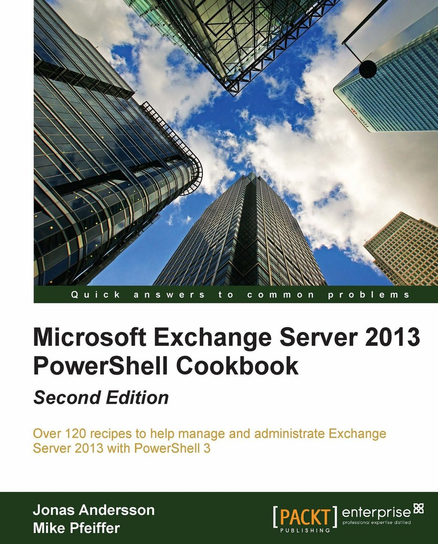 Microsoft Exchange Server 2013. PowerShell Cookbook. Second Edition - ebook epub Andersson Jonas, Mike Pfeiffer