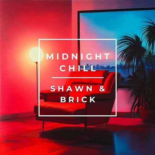 Midnight Chill Shawn & Brick