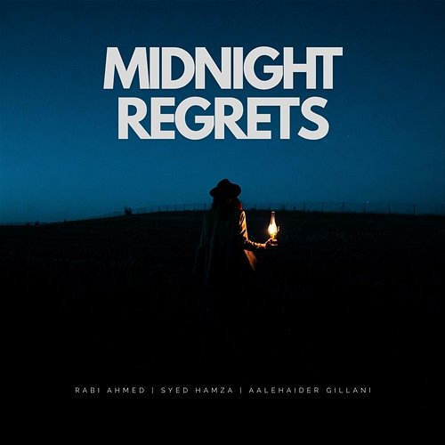 Midnight Regrets Rabi Ahmed, Syed Hamza, Aalehaider Gillani