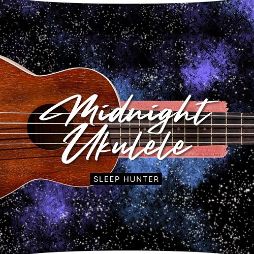 Midnight Ukulele Sleep Music Playlist, Sleep Hunter, Sleeping Music