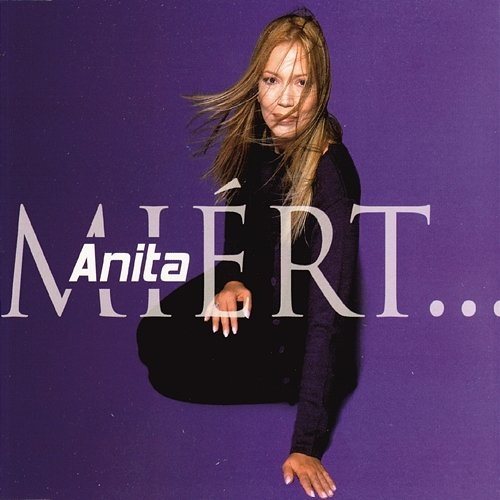 Miért... Anita