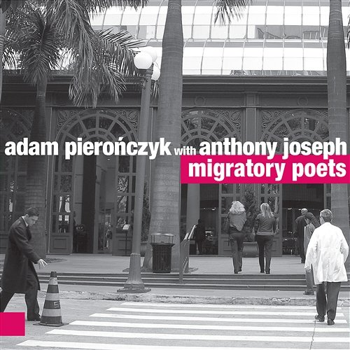 Migratory Poets Adam Pierończyk, Anthony Joseph