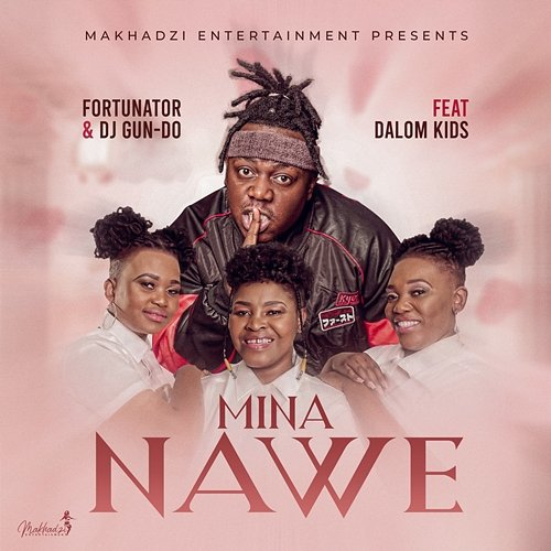 Mina Nawe Fortunator feat. Dalom Kids, DJ Gun Do SA