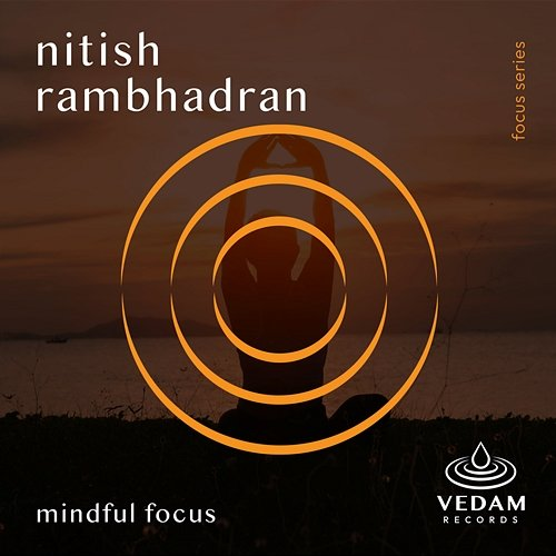 Mindful Focus Nitish Rambhadran, Vedam
