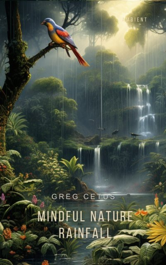Mindful Nature Rainfall - audiobook Cetus Greg