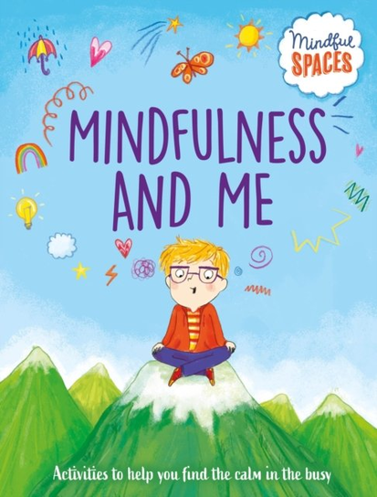 Mindful Spaces: Mindfulness and Me Hachette Children’s Group