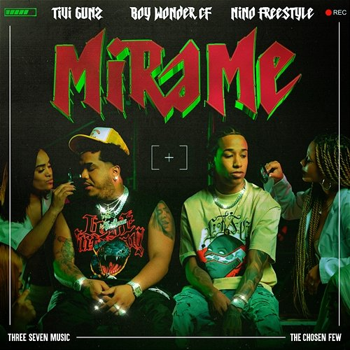 Mirame Boy Wonder CF, Tivi Gunz, Nino Freestyle & Three Seven Music