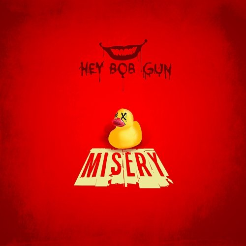 Misery HEY BOB GUN