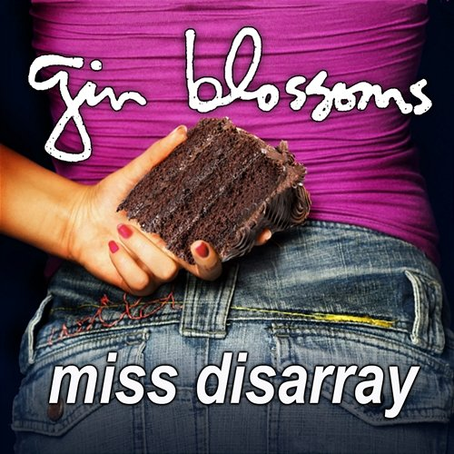 Miss Disarray Gin Blossoms