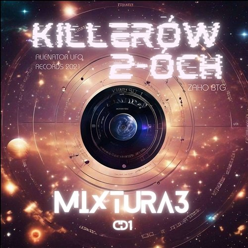MIXTURA3 Killerów 2-óch, Zaho BTG, Alienator UFO Records 2021