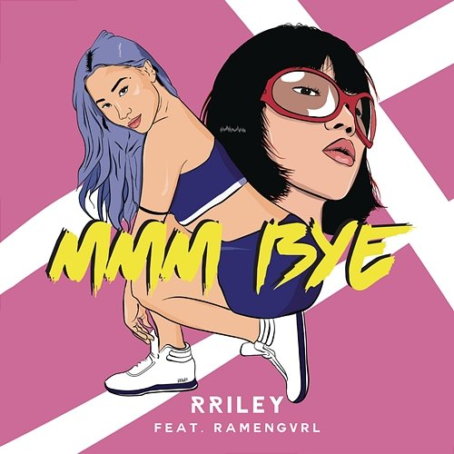 mmm bye RRILEY feat. Ramengvrl