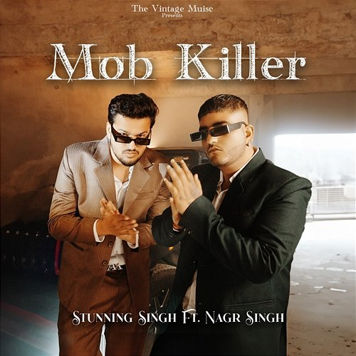 Mob Killer Stunning Singh feat. Nagr Singh