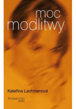 Moc modlitwy Wydawnictwo WAM