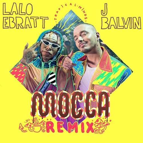 Mocca J Balvin, Lalo Ebratt, Trapical