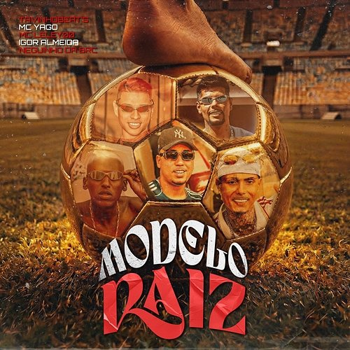 Modelo Raiz TavinhoBeat's, Mc Yago, Igor Almeida, Mc Neguin da BRC, Mc Leley 00