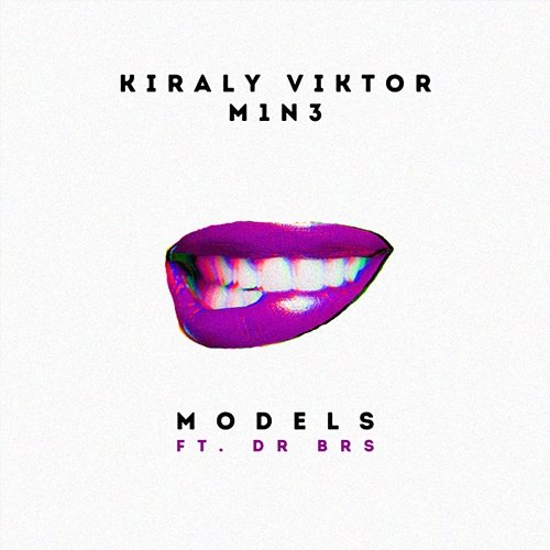 Models Király Viktor, M1N3, DR BRS
