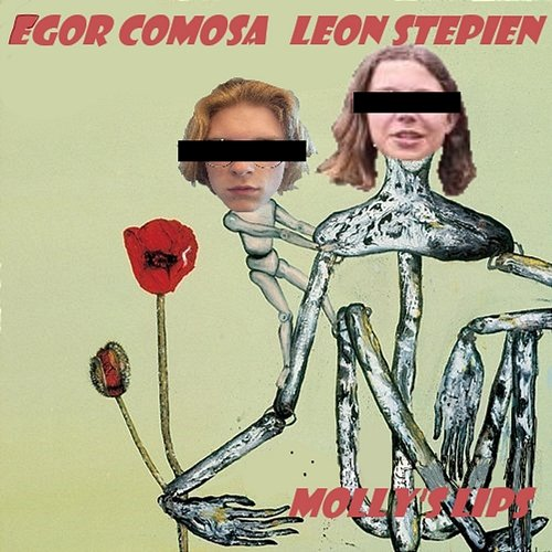 Molly's Lips Leon Stepien, Egor Comosa