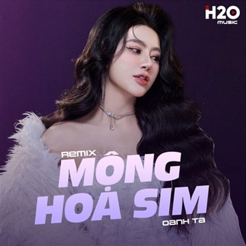 Mộng Hoa Sim Oanh Tạ & H2O Remix