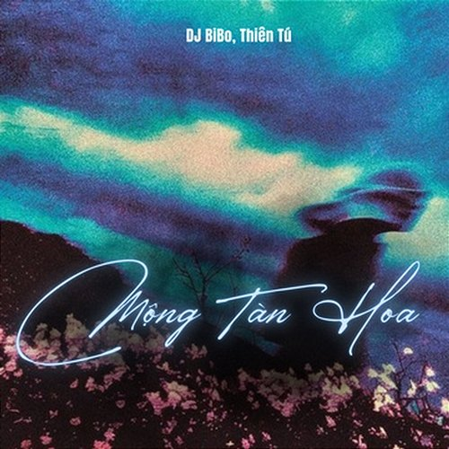 Mộng Tàn Hoa Thiên Tú & DJ Bibo