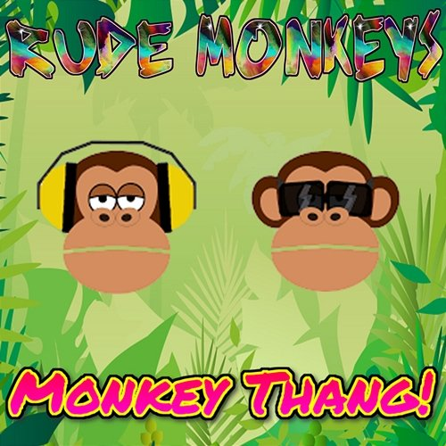 Monkey Thang! Rude Monkeys