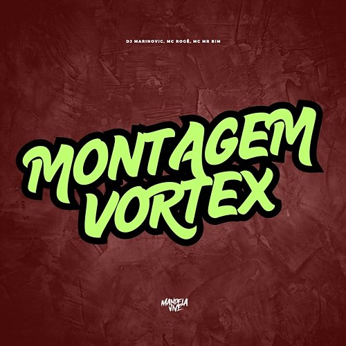 Montagem Vortex MC Rogê, Dj Marinovic, Mc Mr. Bim