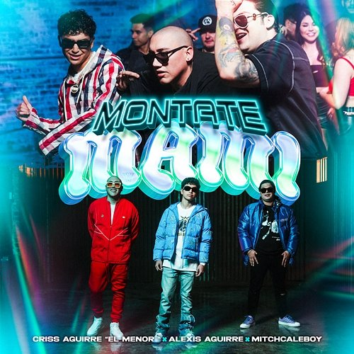 Montate Mami Mitch Caleboy & Criss Aguirre, Alexis Aguirre