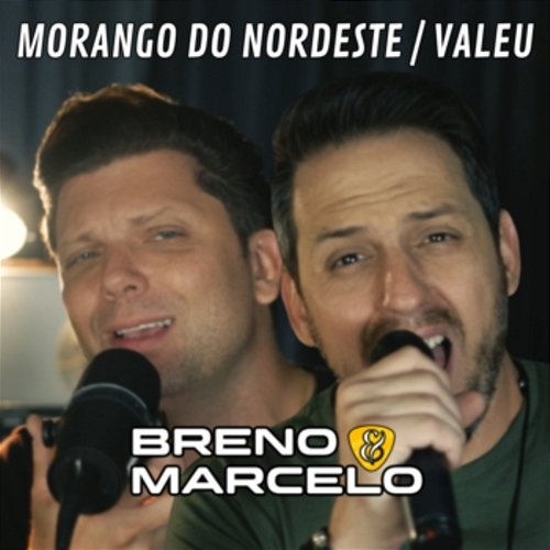 Morango do Nordeste / Valeu Breno e Marcelo