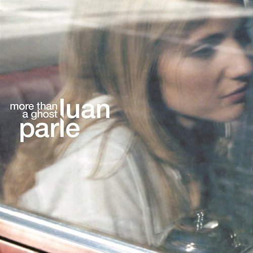 More Than A Ghost Luan Parle