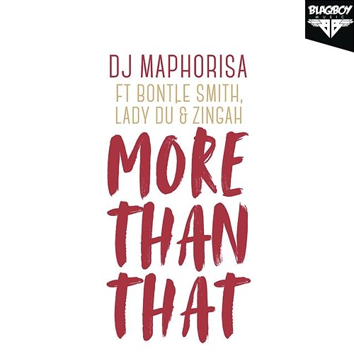 More Than That DJ Maphorisa feat. Bontle Smith, Lady Du & Zingah