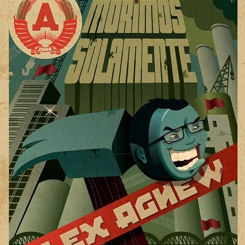 Morimos Solamente Alex Agnew
