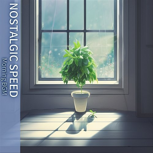 Morning Bgm Nostalgic Speed