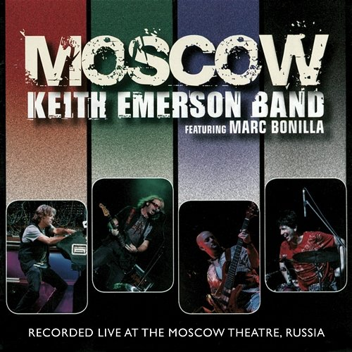 Moscow, Pt. 1 Keith Emerson Band feat. Marc Bonilla