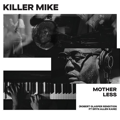 MOTHERLESS Killer Mike, Eryn Allen Kane, Robert Glasper