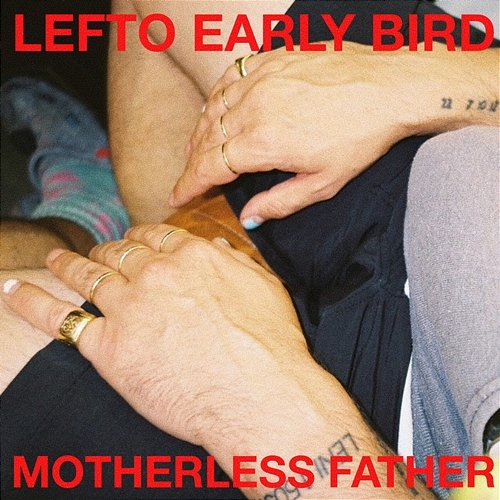 Motherless Father Lefto Early Bird