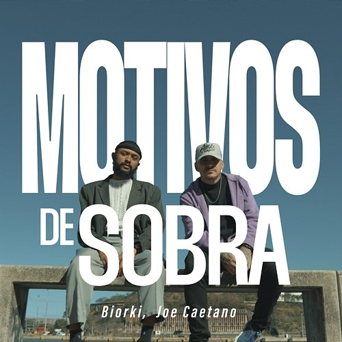 Motivos De Sobra Biorki, Joe Caetano