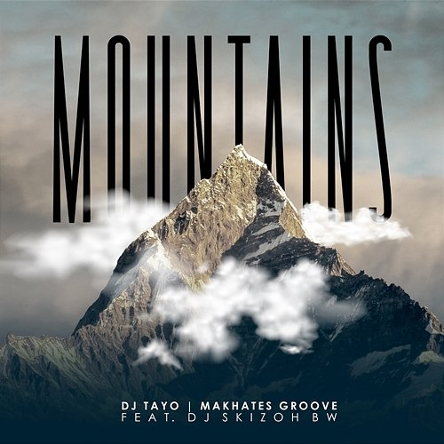 Mountains Dj Tayo & Makhates Groove feat. Dj Skizoh BW