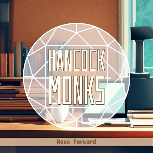 Move Forward Hancock Monks