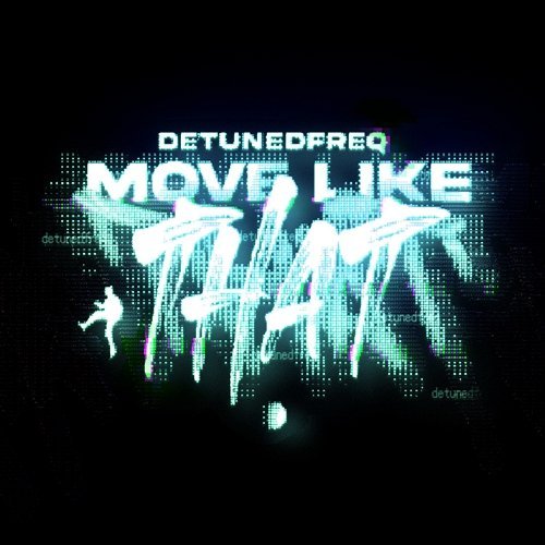 move like that detunedfreq