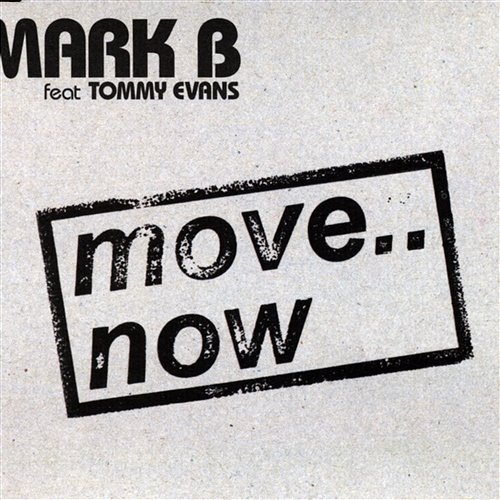 Move.. Now Mark B Feat. Tommy Evans