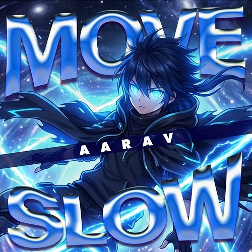 Move Slow Aarav