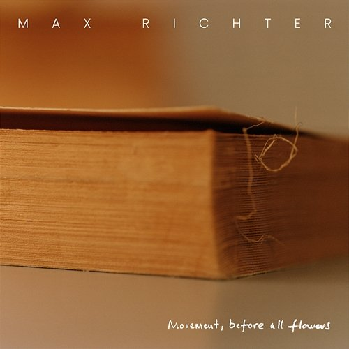 Movement, Before All Flowers Max Richter