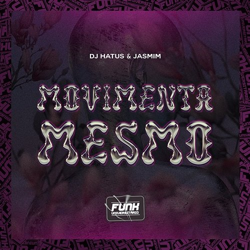 MOVIMENTA MESMO DJ HATUS, Jasmim & Funk Universitário