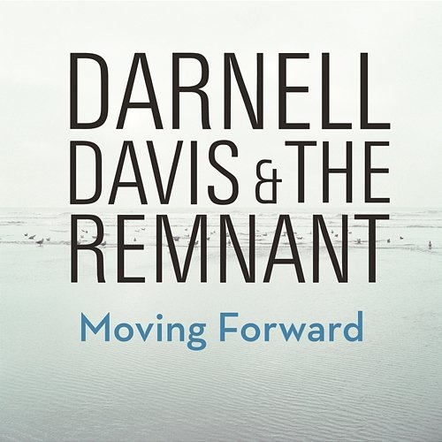 Moving Forward Darnell Davis, The Remnant
