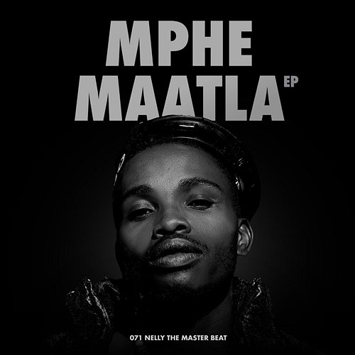 Mphe Maatla 071 Nelly The Master Beat